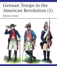 DOWNLOAD [PDF] {EPUB} German Troops in the American Revolution (1): Hessen-Cassel