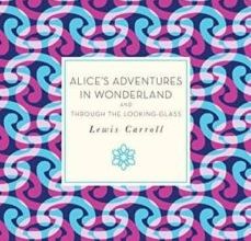 Descargar libros de google formato epub ALICE S ADVENTURES IN WONDERLAND AND THROUGH THE LOOKING-GLASS