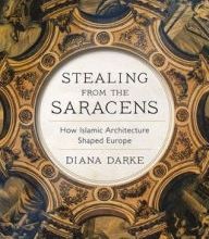 [PDF] Stealing from the Saracens: How Islamic Architecture Shaped Europe download