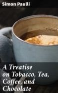[PDF] A TREATISE ON TOBACCO, TEA, COFFEE, AND CHOCOLATE descargar gratis