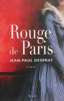 Les Couleurs du Feu, tome 3, Rouge de Paris ; Jean-Paul Desprat