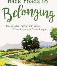 Free it ebooks downloads Back Roads to Belonging: Unexpected Paths to Finding Your Place and Your People