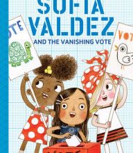 DOWNLOADS Sofia Valdez and the Vanishing Vote