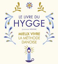 Pdf books books téléchargement gratuit Le livre du Hygge  - Mieux vivre : la méthode danoise