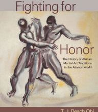 {epub download} Fighting for Honor: The History of African Martial Arts in the Atlantic World