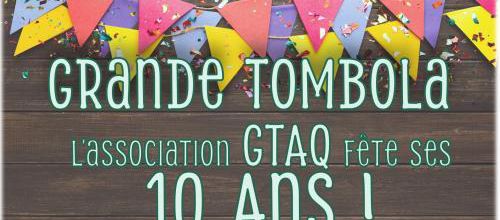 GRANDE TOMBOLA GTAQ 10 ANS !