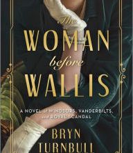 Ebooks and free download The Woman Before Wallis: A Novel of Windsors, Vanderbilts, and Royal Scandal FB2 CHM DJVU by Bryn Turnbull English version 9780778361022