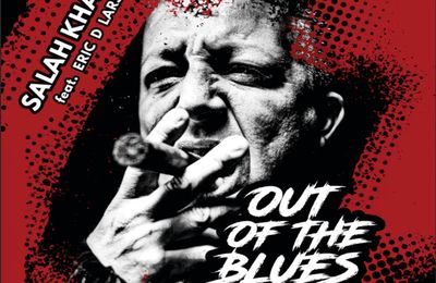 Salah Khaïli a sorti une session Hey, nouvel extrait de l’album Out of The Blues