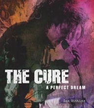 Download book isbn free The Cure: A Perfect Dream by Ian Gittins ePub (English literature)