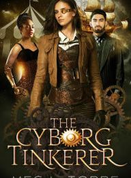 Download Pdf The Cyborg Tinkerer (The Curious Case of the Cyborg Circus, #1)