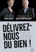 Délivrez-nous du Bien ! Natacha POLONY & J-M QUATREPOINT