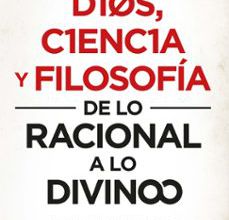 Libros online gratis sin descargas DIOS, CIENCIA Y FILOSOFIA: DE LO RACIONAL A LO DIVINO ePub DJVU 9788417954567 en español