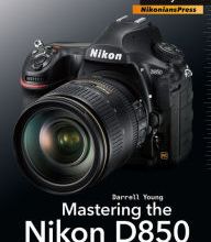 [Pdf/ePub] Mastering the Nikon D850 by Darrell Young download ebook