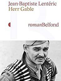EB - Entre Histoire et fiction : "Herr Gable" de Jean-Baptiste Lentéric...