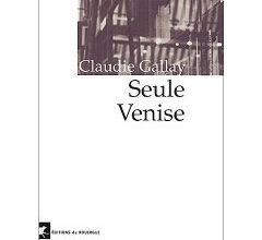 Seule Venise de Claudie Gallay