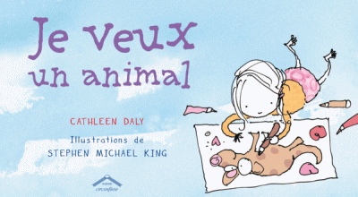 Je veux un animal / Cathleen Daly & Stephen Michael King