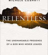 Free e books direct download Relentless: The Unshakeable Presence of a God Who Never Leaves by Michele Cushatt 9780310353027 English version