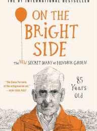 DOWNLOAD [PDF] {EPUB} On the Bright Side: The New Secret Diary of Hendrik Groen, 85 Years Old