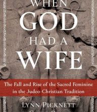 Download ebook pdfs When God Had a Wife: The Fall and Rise of the Sacred Feminine in the Judeo-Christian Tradition ePub FB2 9781591433705 by Lynn Picknett, Clive Prince in English