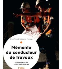 [PDF] Le mémento du conducteur de travaux  - Préparation et suivi de chantier pour les marchés by Brice Fèvre, Sébastien Fourage