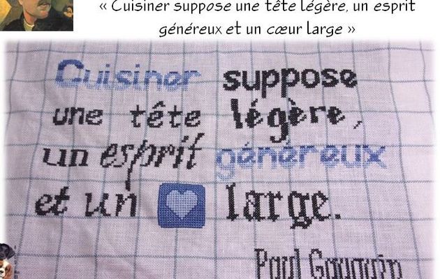 Paul Gauguin a dit : "Cuisiner....."(3 Broderie finie)
