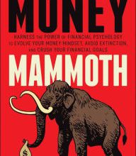 [PDF] Money Mammoth: Harness The Power of Financial Psychology to Evolve Your Money Mindset, Avoid Extinction, and Crush Your Financial Goals download