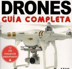 Descargar LA GUIA COMPLETA DE DRONES: CONSTRUIR + ELEGIR + VOLAR + FOTOGRAFIAR ADAM JUPITER Gratis - EPUB, PDF y MOBI