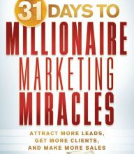 Download Pdf 31 Days to Millionaire Marketing Miracles: Attract More Leads, Get More Clients, and Make More Sales