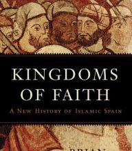 [Pdf/ePub] Kingdoms of Faith: A New History of Islamic Spain by Brian A. Catlos download ebook