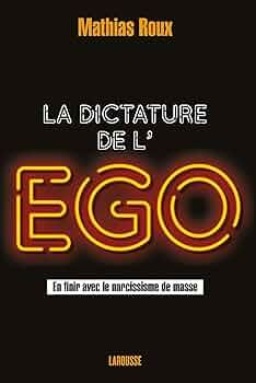 La dictature de l'ego - Mathias Roux