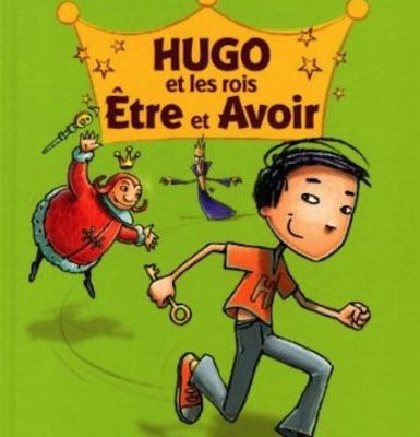 Hugo et les rois être et avoir