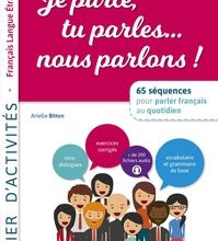 [Pdf/ePub] FLE Je parle, tu parles, nous parlons...  - 65 séquences pour parler français au quotidien A1-A2. Cahier d'activités by Arielle Bitton download ebook