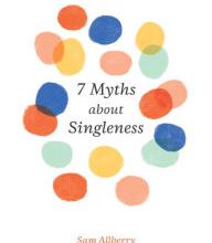 [PDF] 7 Myths about Singleness by Sam Allberry