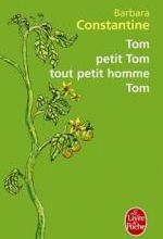 • Tom, petit Tom, tout petit homme, Tom de Barbara Constantine