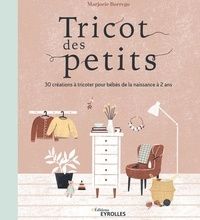 Read online: Tricot des petits  - 30 créations à tricoter pour bébés de la naissance à 2 ans