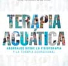 Libros gratis para descargar en ipad 2 TERAPIA ACUATICA: ABORDAJES DESDE LA FISIOTERAPIA Y LA TERAPIA OCUPACIONAL