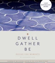 E-books free downloads Dwell, Gather, Be: Design for Moments