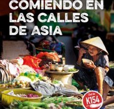 COMIENDO EN LAS CALLES DE ASIA: RECETAS E HISTORIAS DE HANOI A SINGAPUR leer el libro pdf