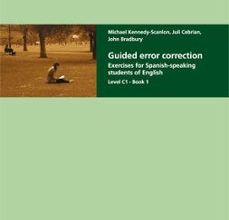 GUIDED ERROR CORRECTION: EXERCISES FOR SPANISH-SPEAKING STUDENTS OF ENGLISH LEVEL C1 - BOOK 1 leer el libro pdf