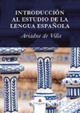 [Pdf/ePub/Mobi] INTRODUCCIÓN AL ESTUDIO DE LA LENGUA ESPAÑOLA - DE VILLA  ARIADNE descargar ebook gratis