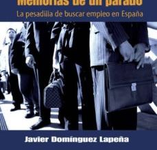 [Pdf/ePub/Mobi] MEMORIAS DE UN PARADO: LA PESADILLA DE BUSCAR EMPLEO EN ESPAÑA - JAVIER DOMINGUEZ LAPEÑA descargar ebook gratis