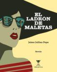 Ibooks descarga libros gratis. EL LADRÓN DE MALETAS  de JAIME JULLIAN POPE 9789563384574