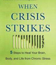 [Kindle] When Crisis Strikes: 5 Steps to Heal Your Brain, Body, and Life from Chronic Stress download