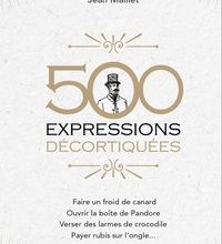 [PDF] 500 expressions décortiquées by Jean Maillet