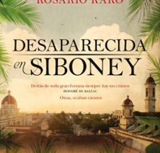 Ebooks descargas gratuitas pdf DESAPARECIDA EN SIBONEY de ROSARIO RARO