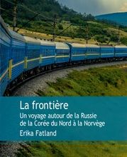 Téléchargez gratuitement les manuels en ligne pdf La frontière  - Un voyage autour de la Russie, de la Corée du Nord à la Norvège
