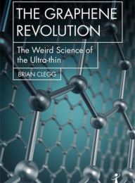 Online Read Ebook The Graphene Revolution: The weird science of the ultra-thin
