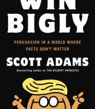 Ebook ita pdf download Win Bigly: Persuasion in a World Where Facts Don't Matter 9780735219731