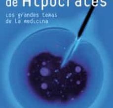 Descargar google books online gratis EL LEGADO DE HIPOCRATES: LOS GRANDES TEMAS DE LA MEDICINA 9788467025576 (Literatura española)