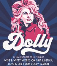 Online books for free no download Dolly: An Unauthorized Collection of Wise & Witty Words on Grit, Lipstick, Love & Life from Dolly Parton